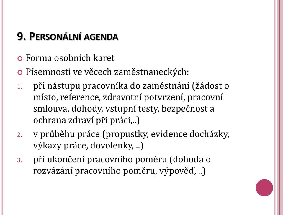 dohody, vstupní testy, bezpečnost a ochrana zdraví při práci,..) 2.