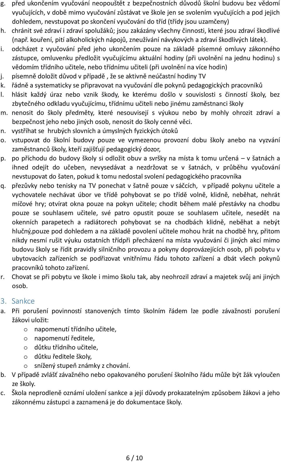 kouření, pití alkoholických nápojů, zneužívání návykových a zdraví škodlivých látek). i.