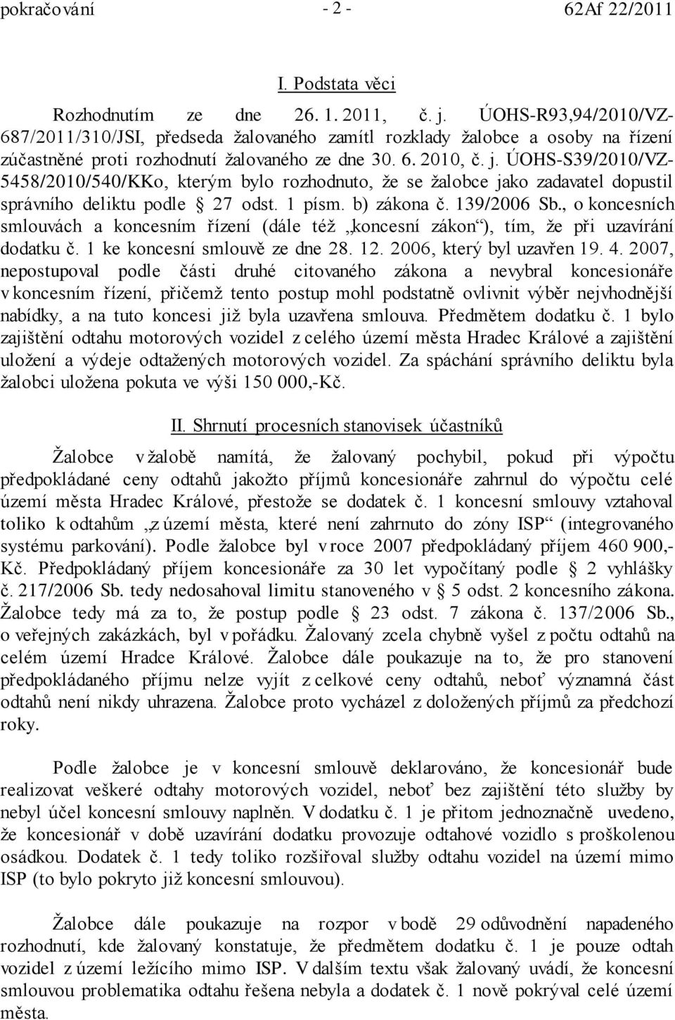 ÚOHS-S39/2010/VZ- 5458/2010/540/KKo, kterým bylo rozhodnuto, že se žalobce jako zadavatel dopustil správního deliktu podle 27 odst. 1 písm. b) zákona č. 139/2006 Sb.