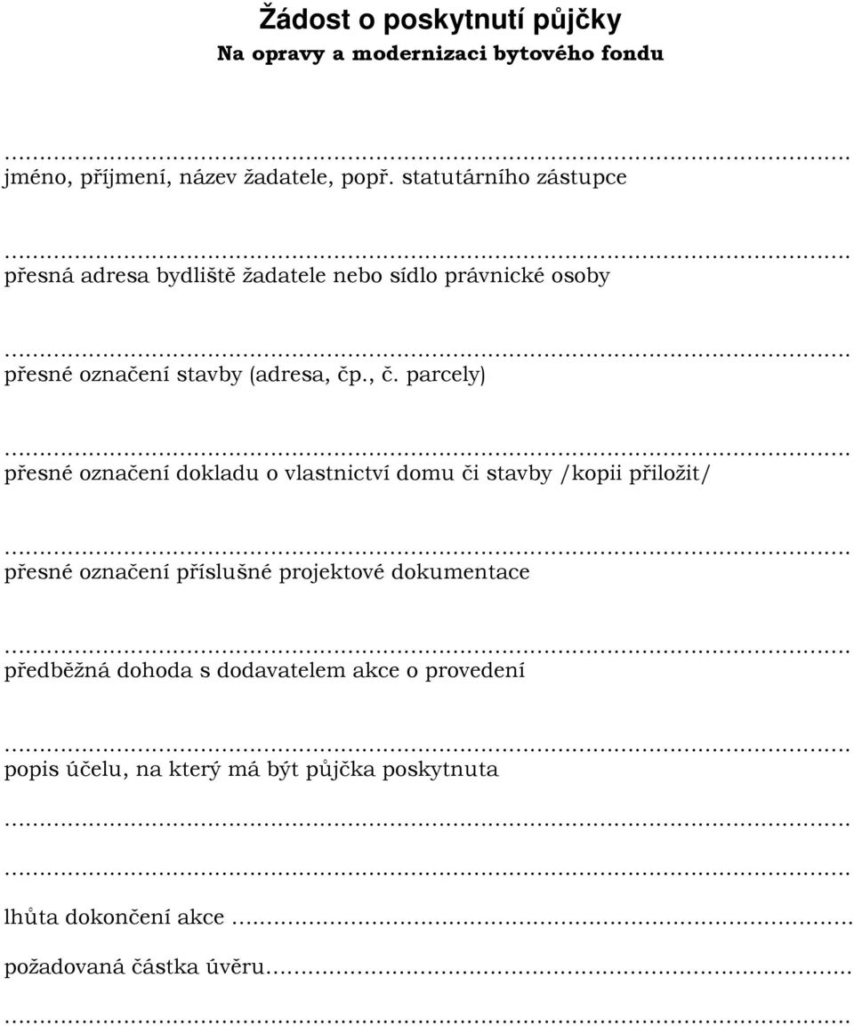 přesné označení dokladu o vlastnictví domu či stavby /kopii přiložit/. přesné označení příslušné projektové dokumentace.