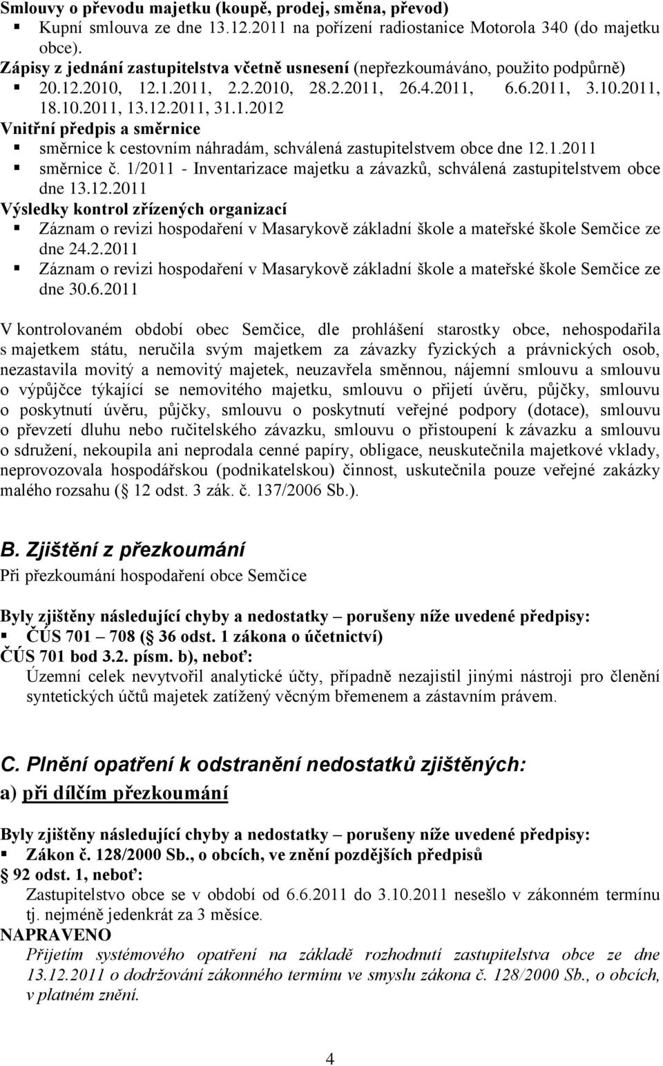 1.2011 směrnice č. 1/2011 - Inventarizace majetku a závazků, schválená zastupitelstvem obce dne 13.12.