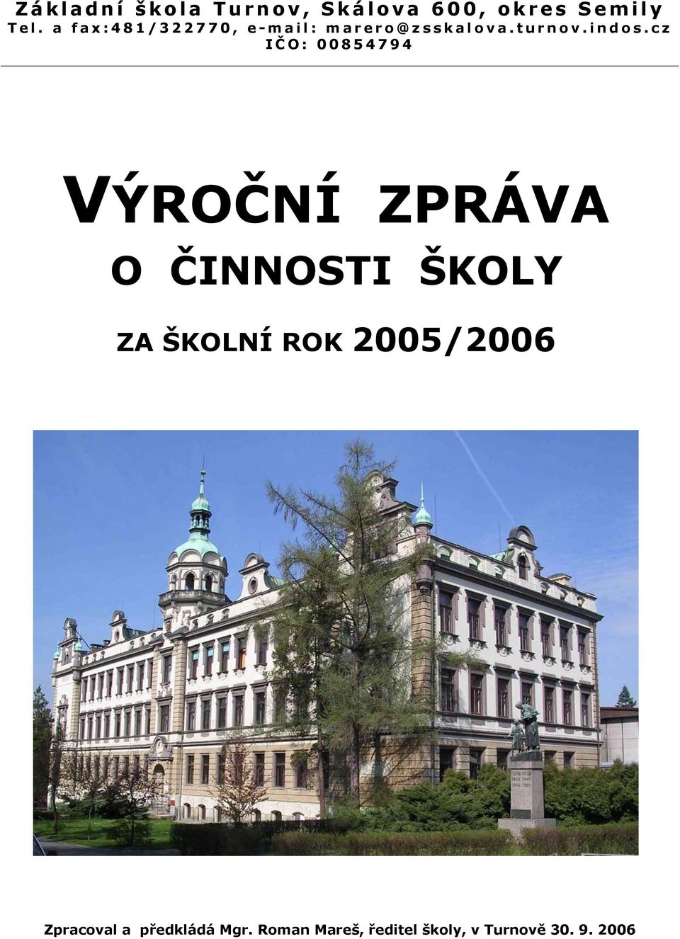 cz I Č O: 00854794 VÝROČNÍ ZPRÁVA O ČINNOSTI ŠKOLY ZA ŠKOLNÍ ROK