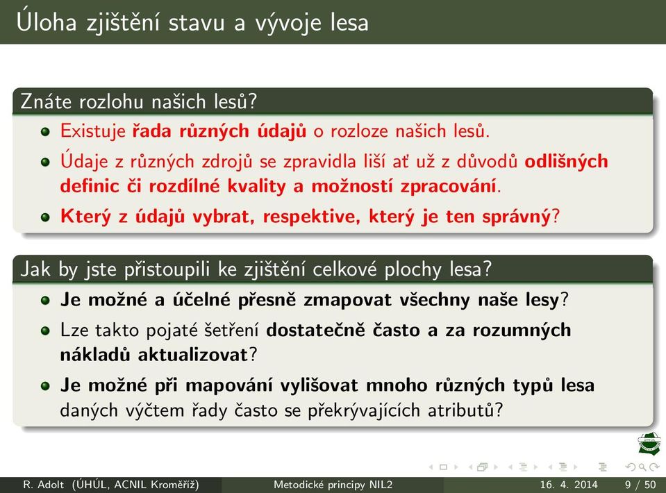 Jak by jste přistoupili ke zjištění celkové plochy lesa? Je možné a účelné přesně zmapovat všechny naše lesy?