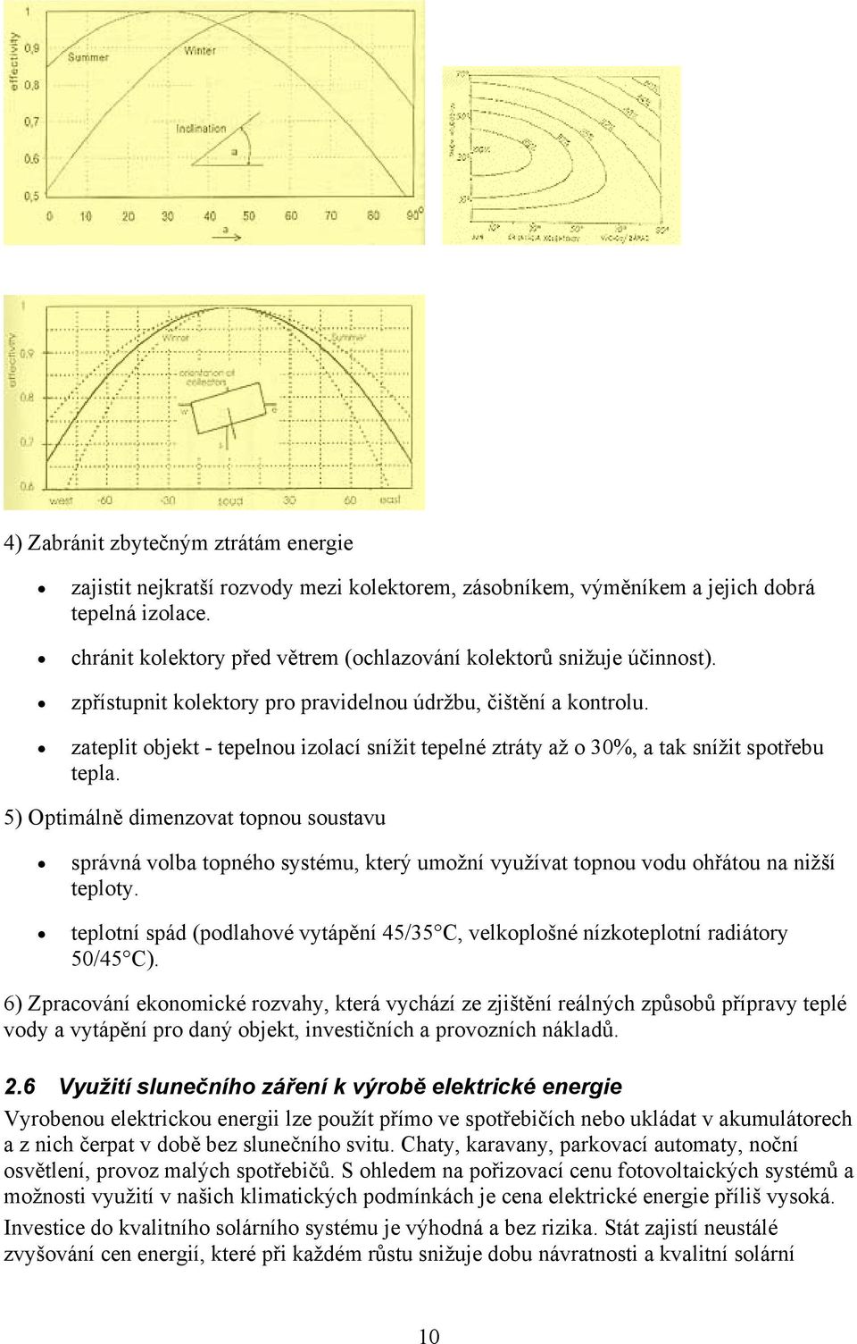 zateplit objekt - tepelnou izolací snížit tepelné ztráty až o 30%, a tak snížit spotřebu tepla.