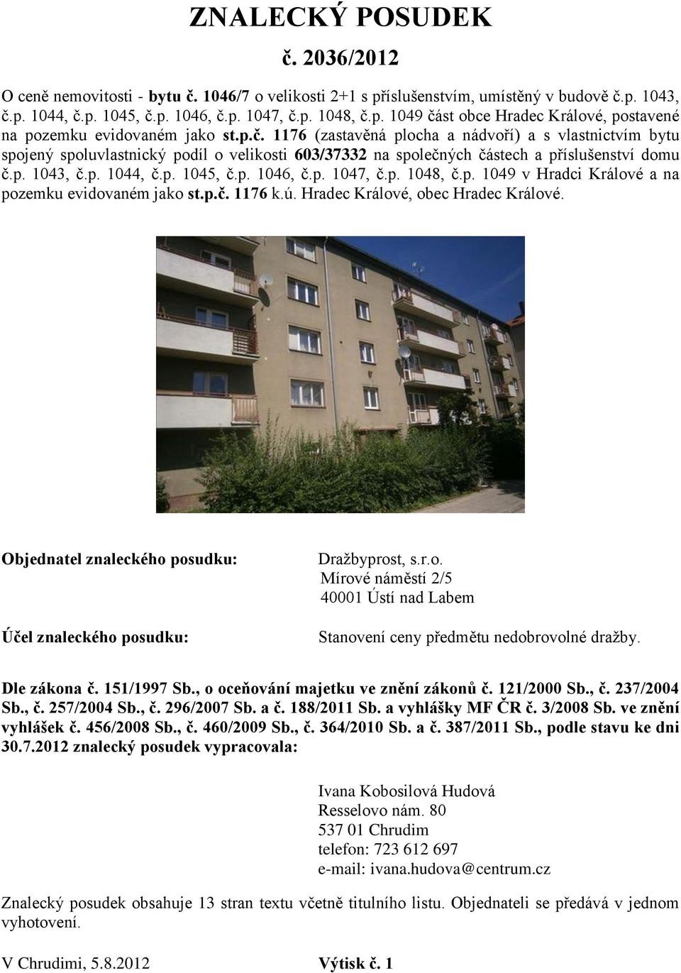 p. 1047, č.p. 1048, č.p. 1049 v Hradci Králové a na pozemku evidovaném jako st.p.č. 1176 k.ú. Hradec Králové, obec Hradec Králové.