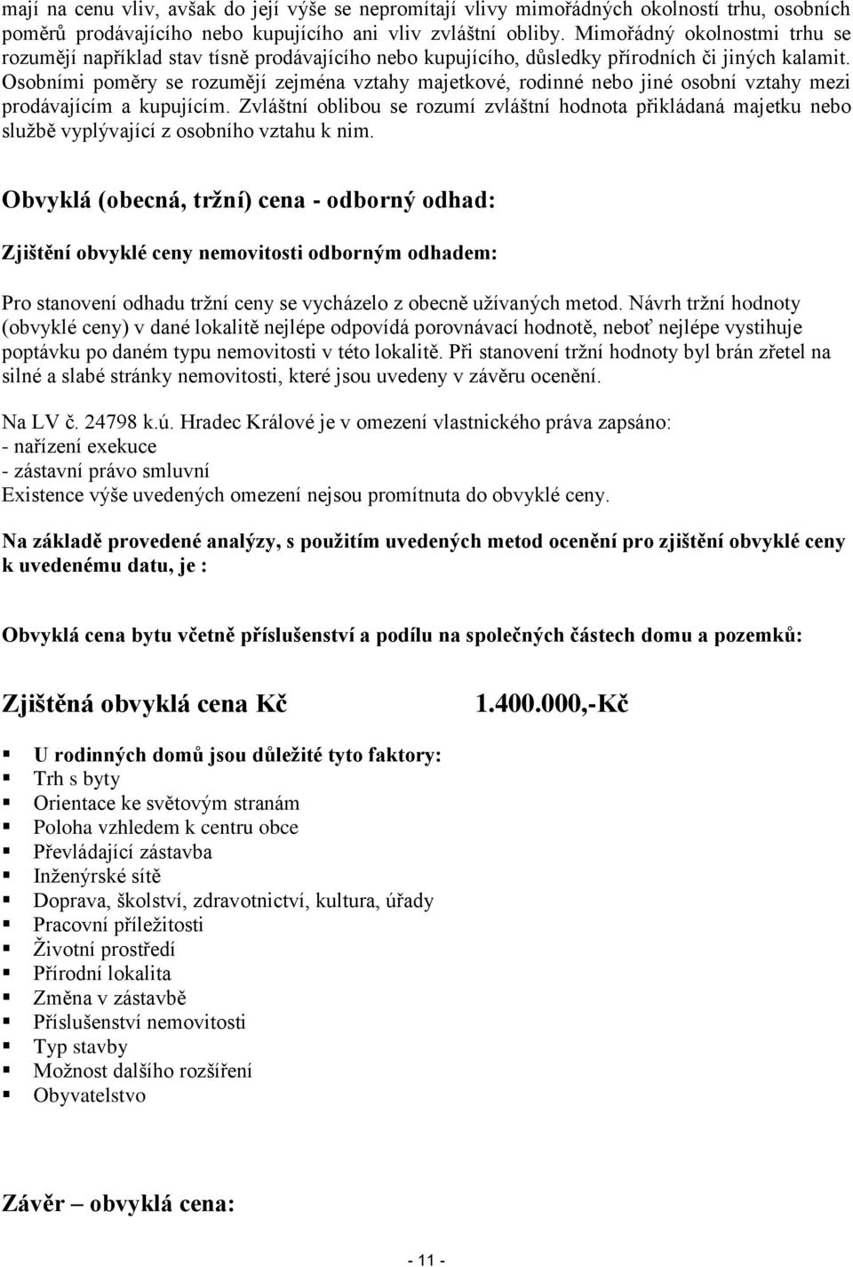 Osobními poměry se rozumějí zejména vztahy majetkové, rodinné nebo jiné osobní vztahy mezi prodávajícím a kupujícím.