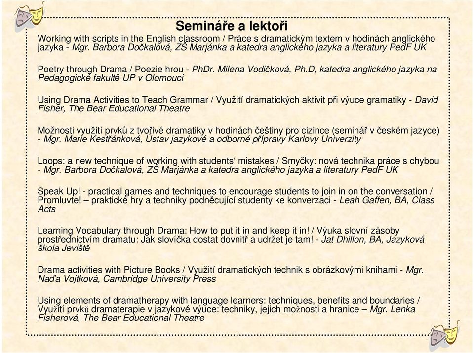 D, katedra anglického jazyka na Pedagogické fakultě UP v Olomouci Using Drama Activities to Teach Grammar / Využití dramatických aktivit při výuce gramatiky - David Fisher, The Bear Educational