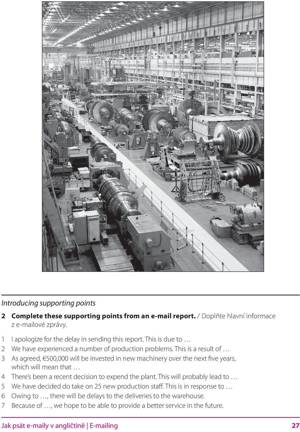 This is a result of 3 As agreed, 500,000 will be invested in new machinery over the next five years, which will mean that 4 There s been a recent decision to expend the plant.