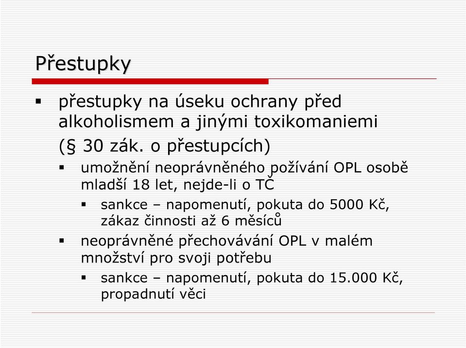 sankce napomenutí, pokuta do 5000 Kč, zákaz činnosti až 6 měsíců neoprávněné přechovávání