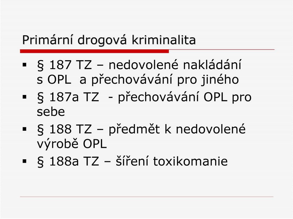 jiného 187a TZ - přechovávání OPL pro sebe 188