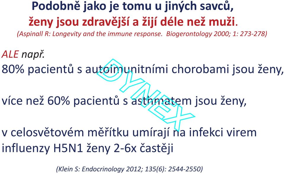 Biogerontology 2000; 1: 273-278) ALE 80% pacientů s autoimunitními chorobami jsou ženy, více