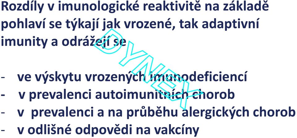 ve výskytu vrozených imunodeficiencí - v prevalenci autoimunitních chorob -