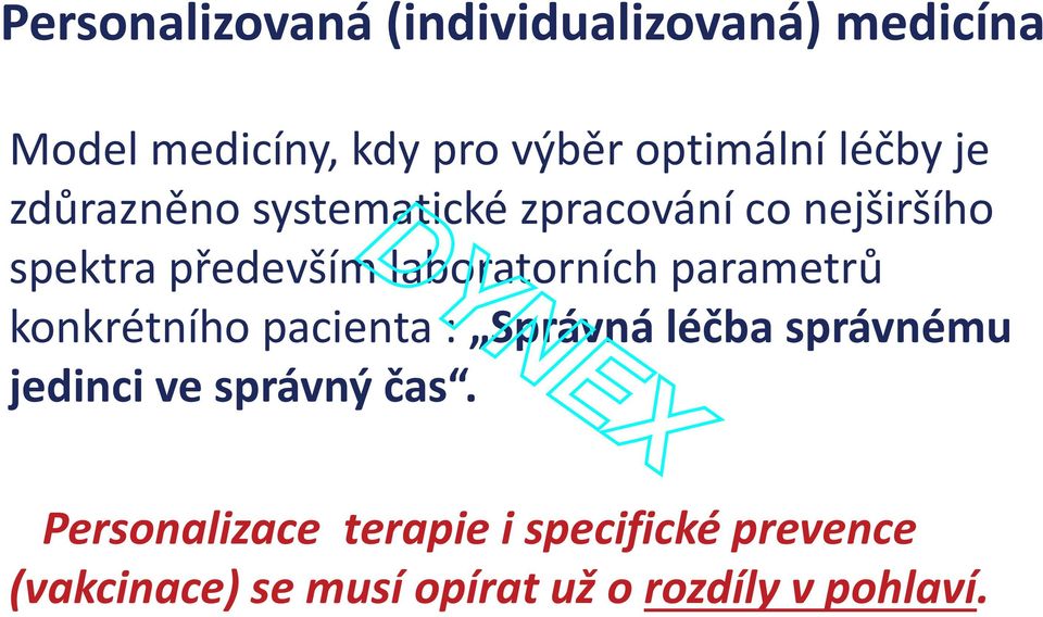 laboratorních parametrů konkrétního pacienta : Správná léčba správnému jedinci ve