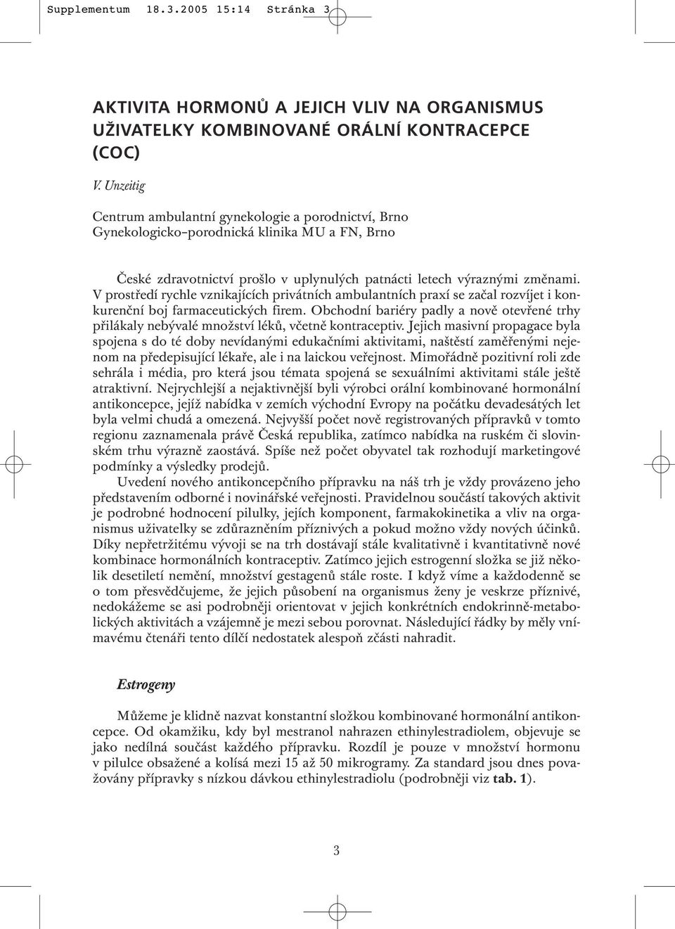 V prostředí rychle vznikajících privátních ambulantních praxí se začal rozvíjet i konkurenční boj farmaceutických firem.