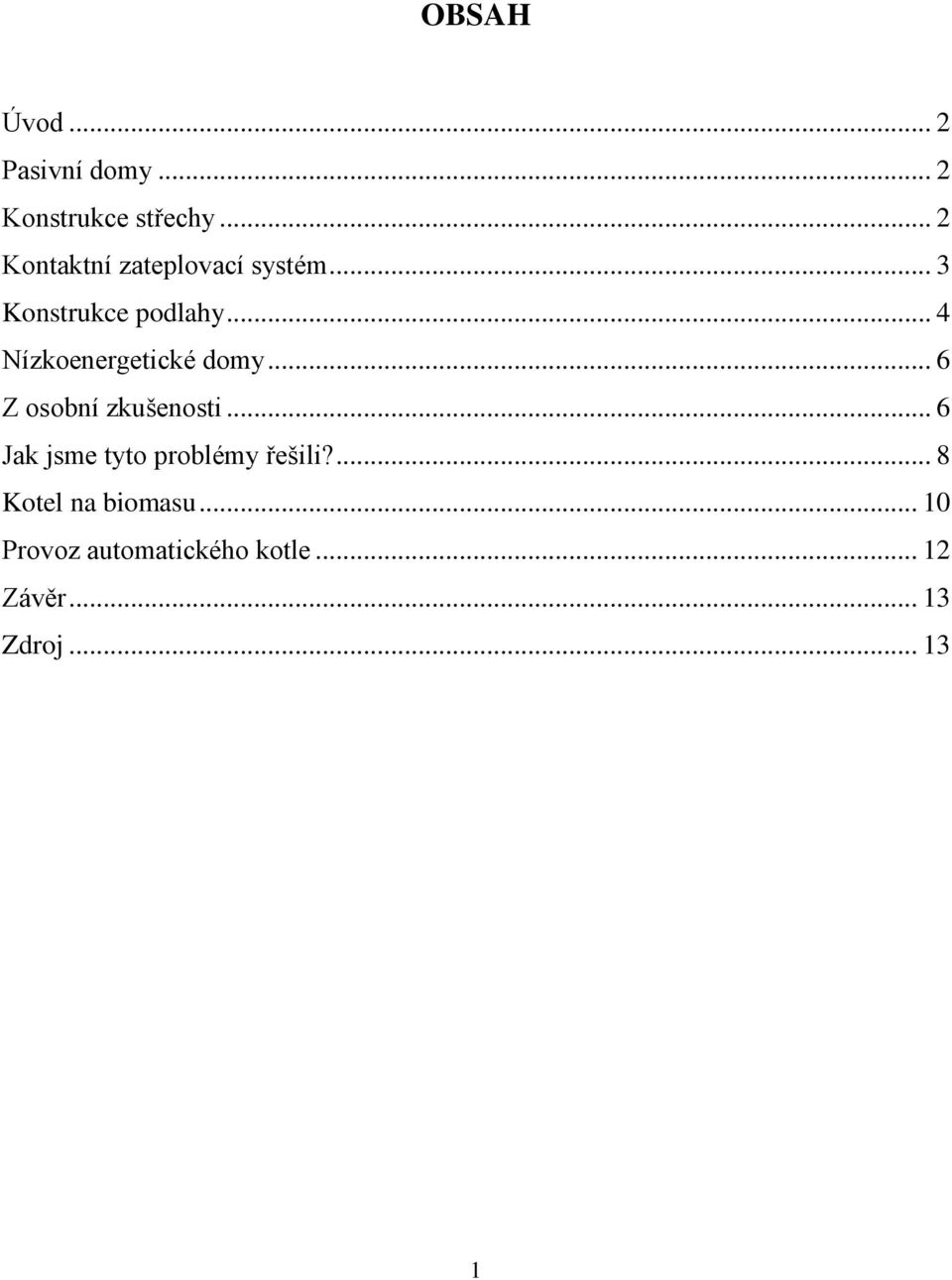 .. 4 Nízkoenergetické domy... 6 Z osobní zkušenosti.