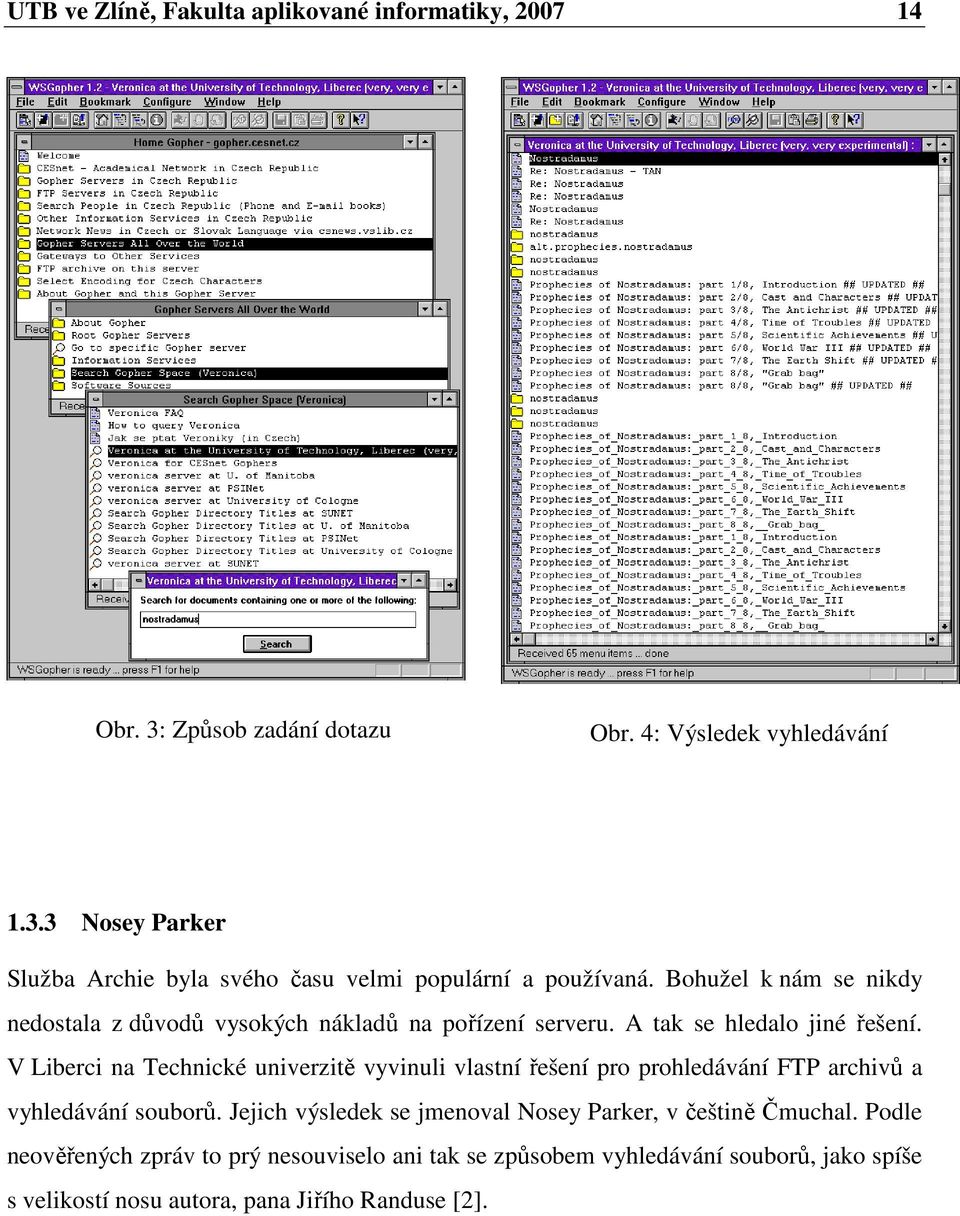 V Liberci na Technické univerzitě vyvinuli vlastní řešení pro prohledávání FTP archivů a vyhledávání souborů.