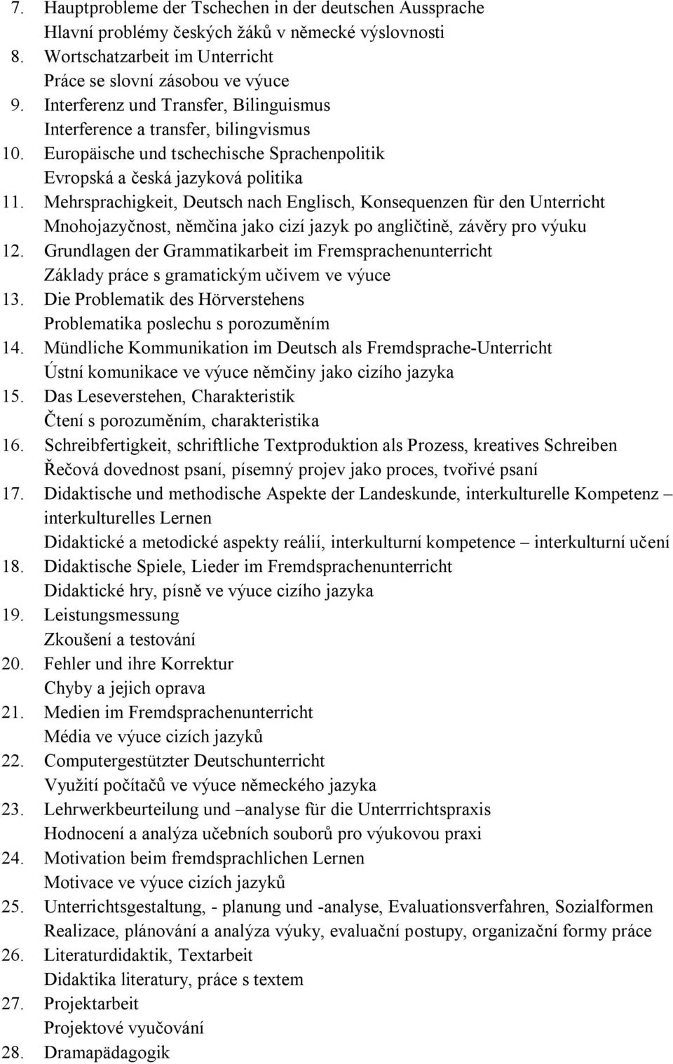 Mehrsprachigkeit, Deutsch nach Englisch, Konsequenzen für den Unterricht Mnohojazyčnost, němčina jako cizí jazyk po angličtině, závěry pro výuku 12.