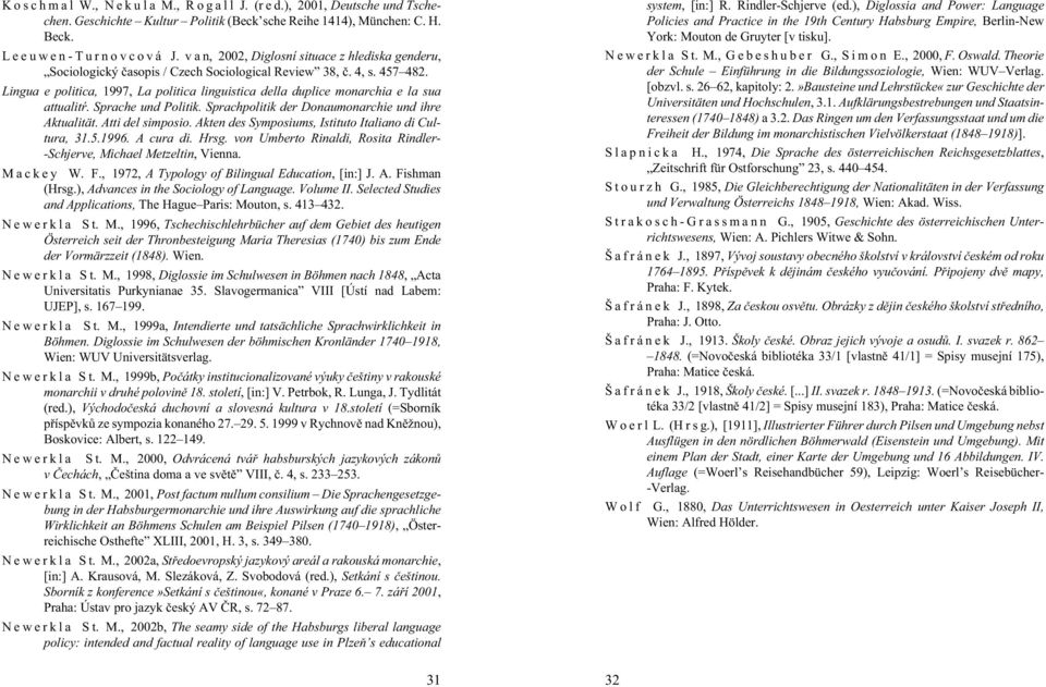 Lingua e politica, 1997, La politica linguistica della duplice monarchia e la sua attualità. Sprache und Politik. Sprachpolitik der Donaumonarchie und ihre Aktualität. Atti del simposio.