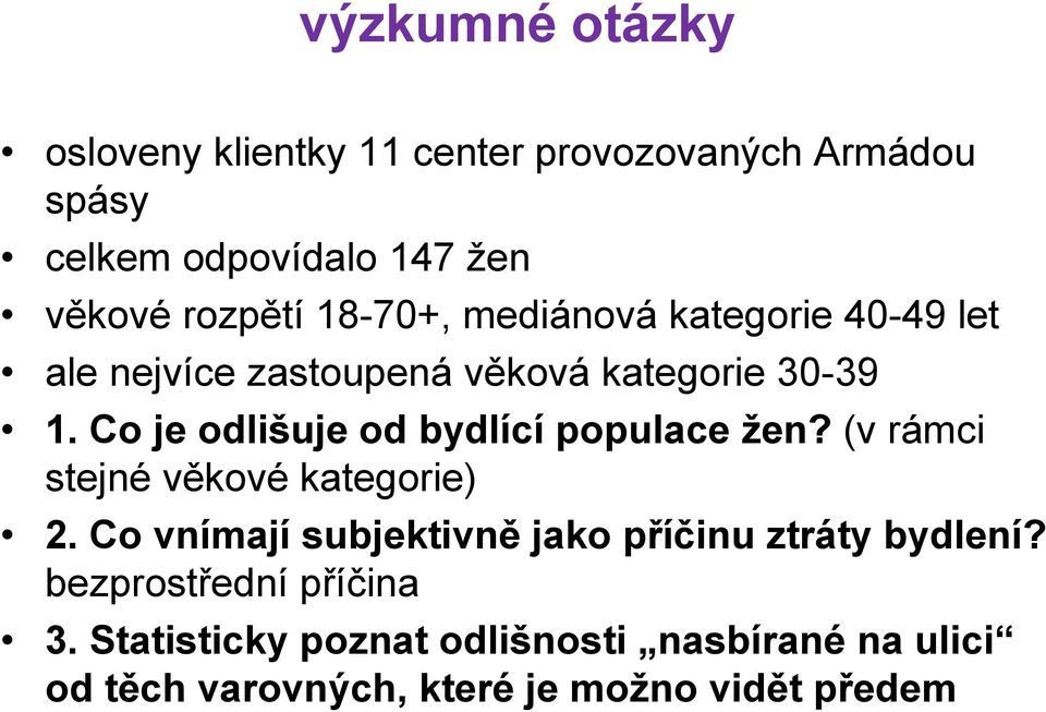 Co je odlišuje od bydlící populace žen? (v rámci stejné věkové kategorie) 2.