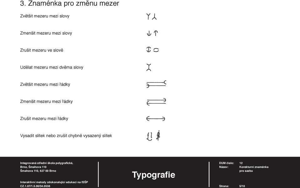 Zvětšit mezeru mezi řádky Zmenšit mezeru mezi řádky Zrušit mezeru