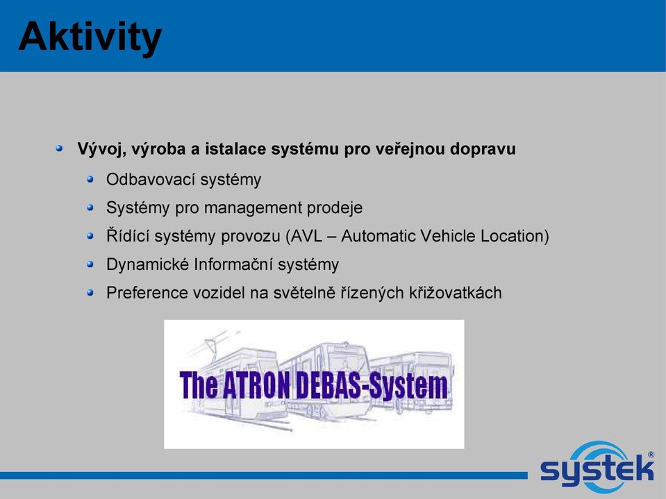 systémy provozu (AVL Automatic Vehicle Location) Dynamické