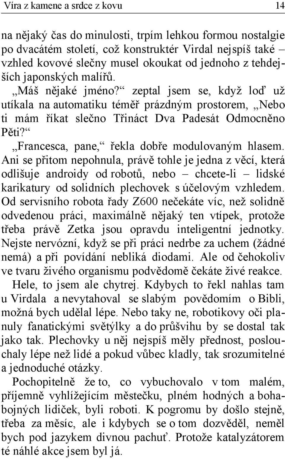 Francesca, pane, řekla dobře modulovaným hlasem.