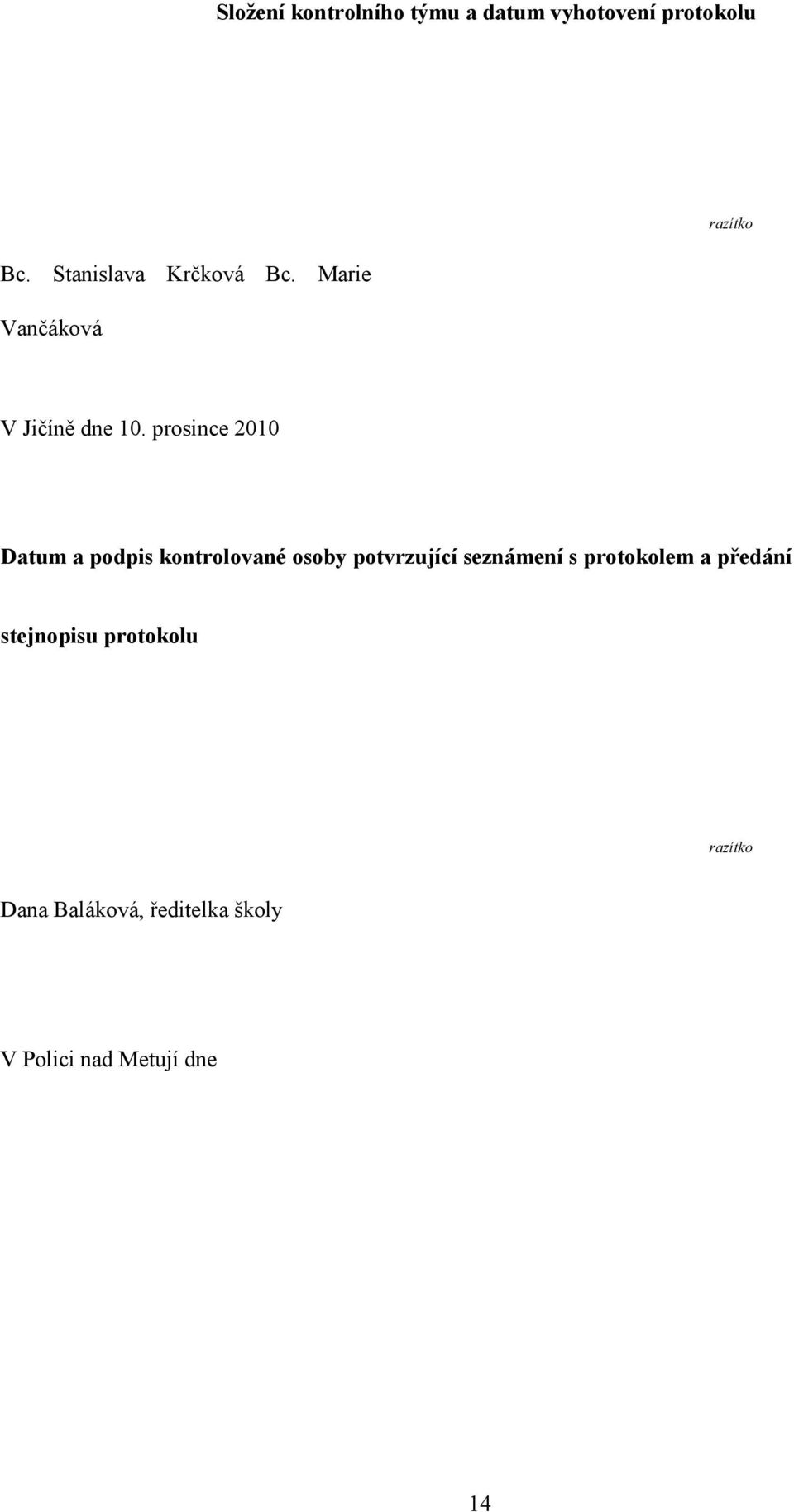 prosince 2010 Datum a podpis kontrolované osoby potvrzující seznámení s