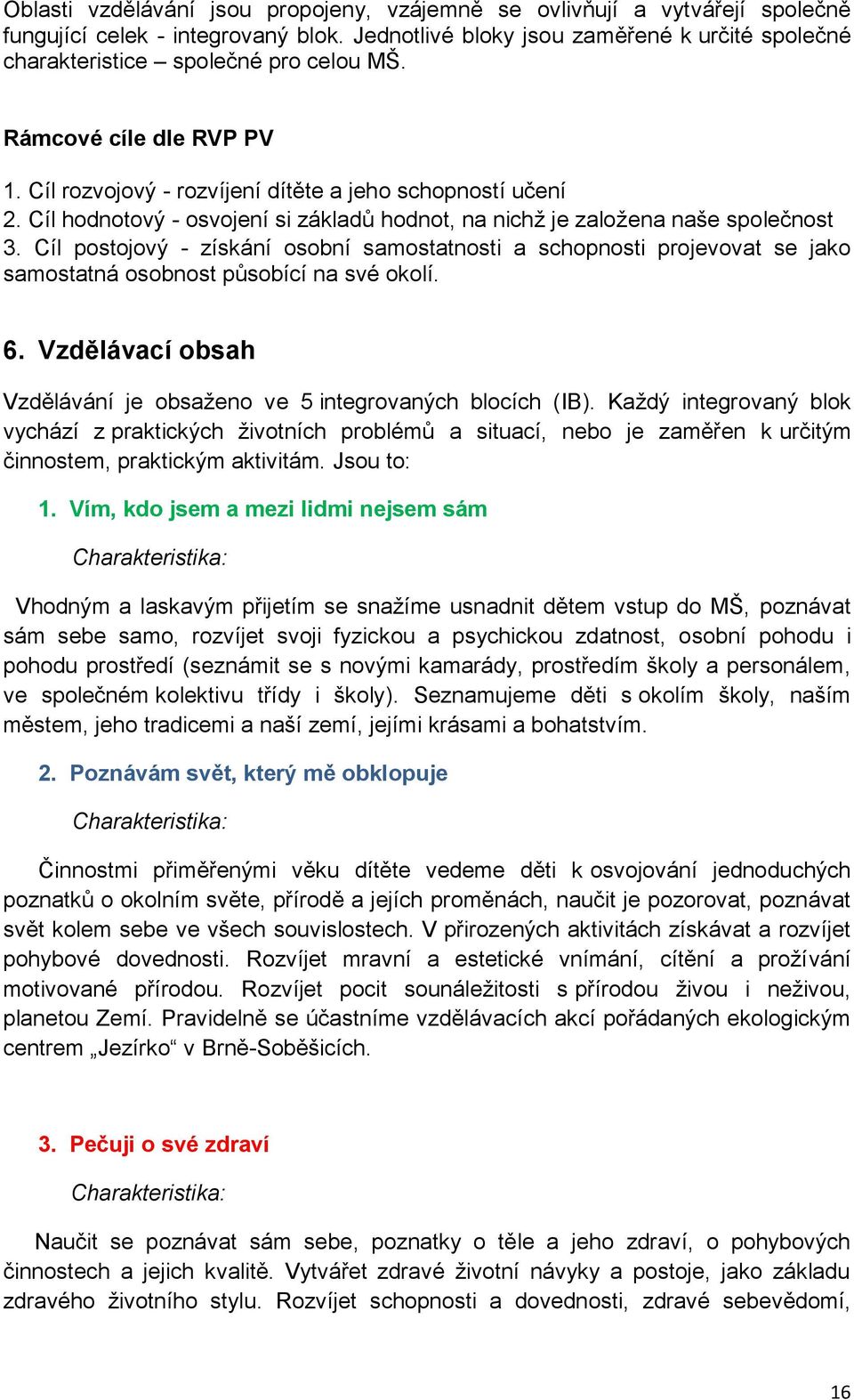 Cíl hodnotový - osvojení si základů hodnot, na nichž je založena naše společnost 3.