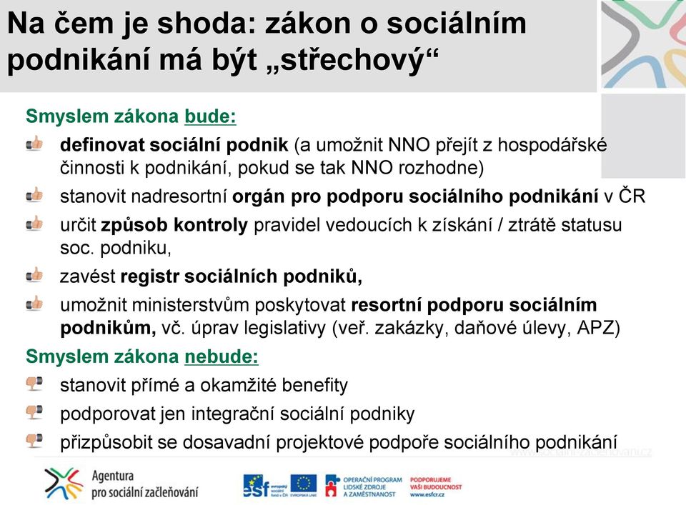 podniku, zavést registr sociálních podniků, umožnit ministerstvům poskytovat resortní podporu sociálním podnikům, vč. úprav legislativy (veř.