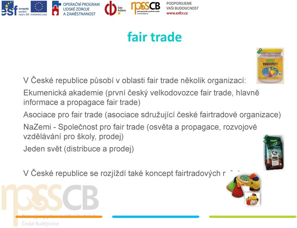 české fairtradové organizace) NaZemi - Společnost pro fair trade (osvěta a propagace, rozvojové vzdělávání pro