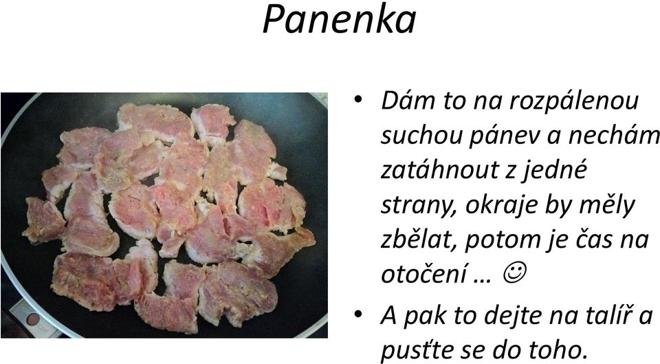 by měly zbělat, potom je čas na otočení A