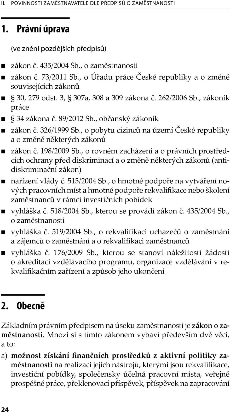 , o pobytu cizinců na území České republiky a o změně některých zákonů zákon č. 198/2009 Sb.