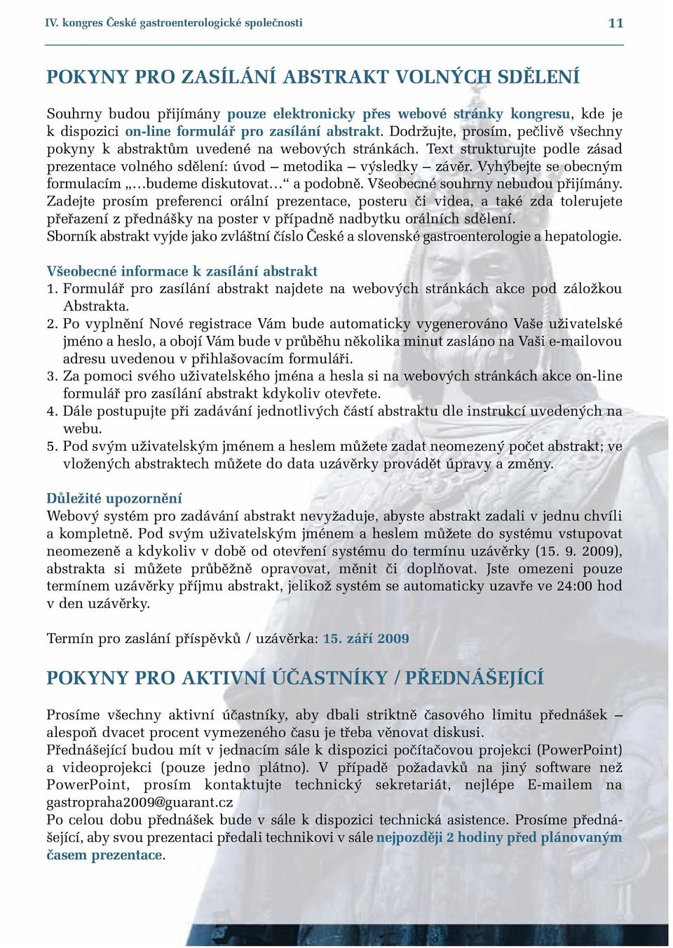 Text strukturujte podle zásad prezentace volného sdûlení: úvod metodika v sledky závûr. Vyh bejte se obecn m formulacím budeme diskutovat a podobnû. V eobecné souhrny nebudou pfiijímány.