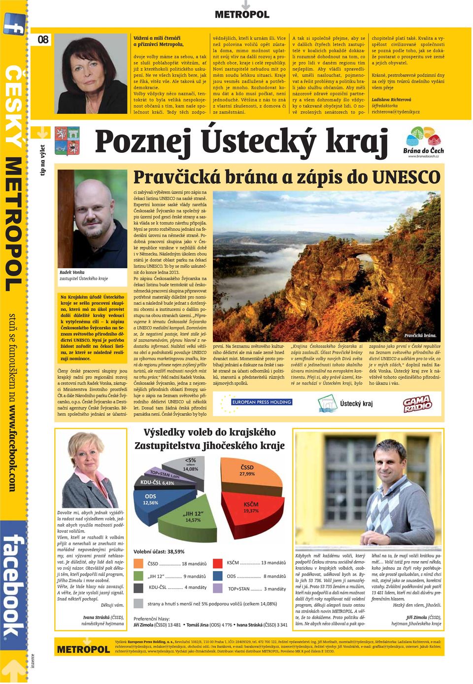 zápisu Českosaského Švýcarska na Seznam světového přírodního dědictví UNESCO. Nyní je potřeba žádost zařadit na čekací listinu, ze které se následně realizují nominace.