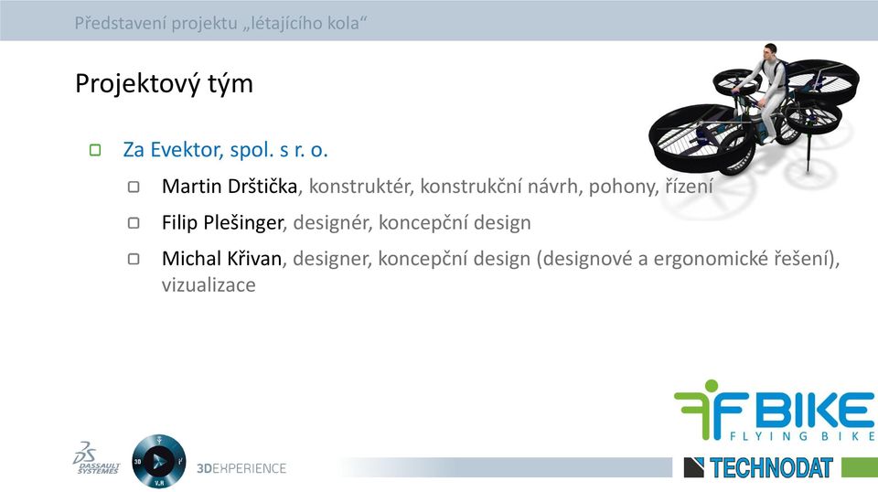 řízení Filip Plešinger, designér, koncepční design Michal