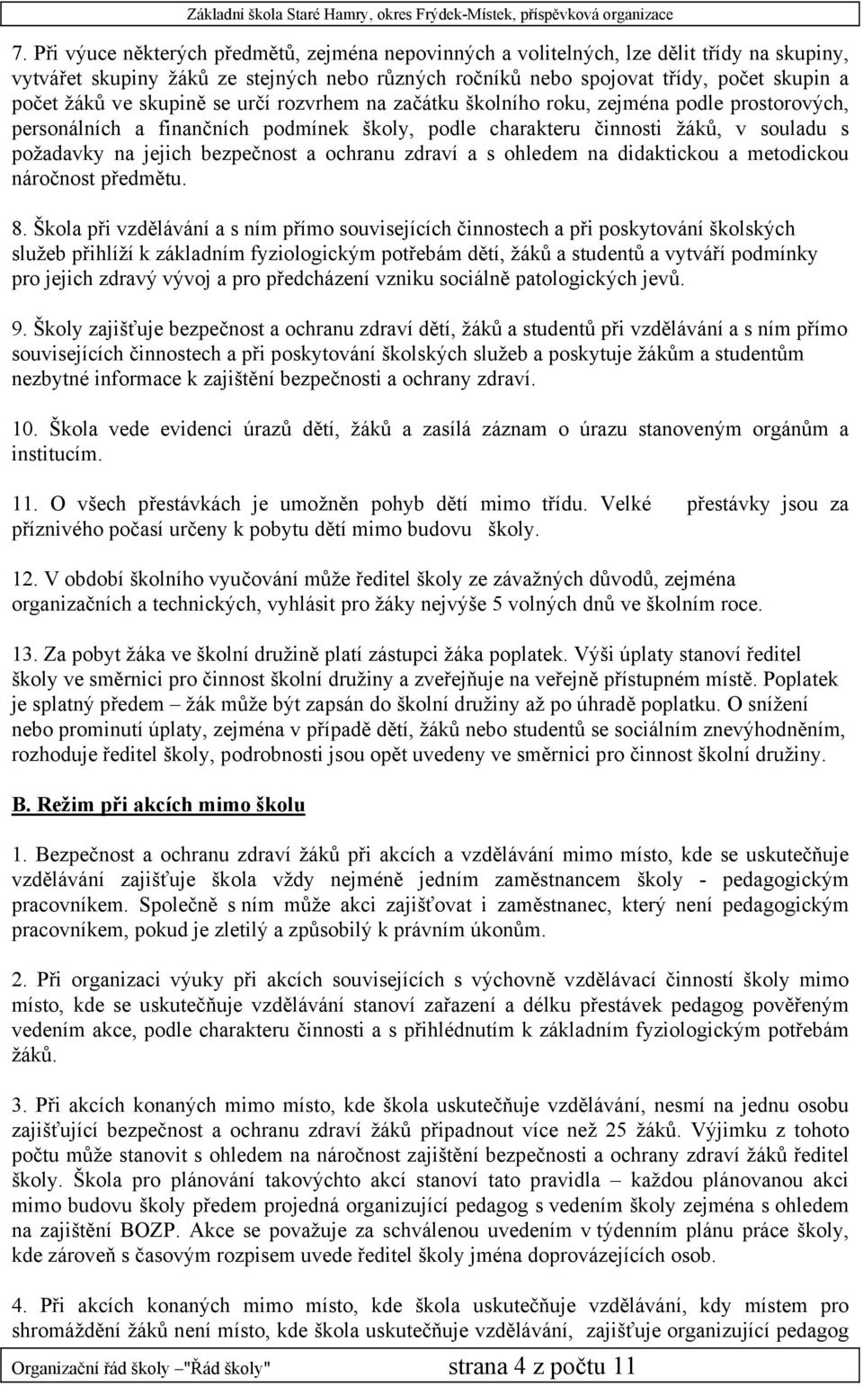 a ochranu zdraví a s ohledem na didaktickou a metodickou náročnost předmětu. 8.