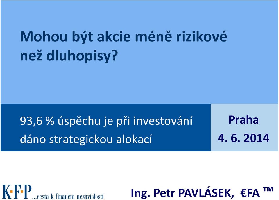 93,6 % úspěchu je při investování