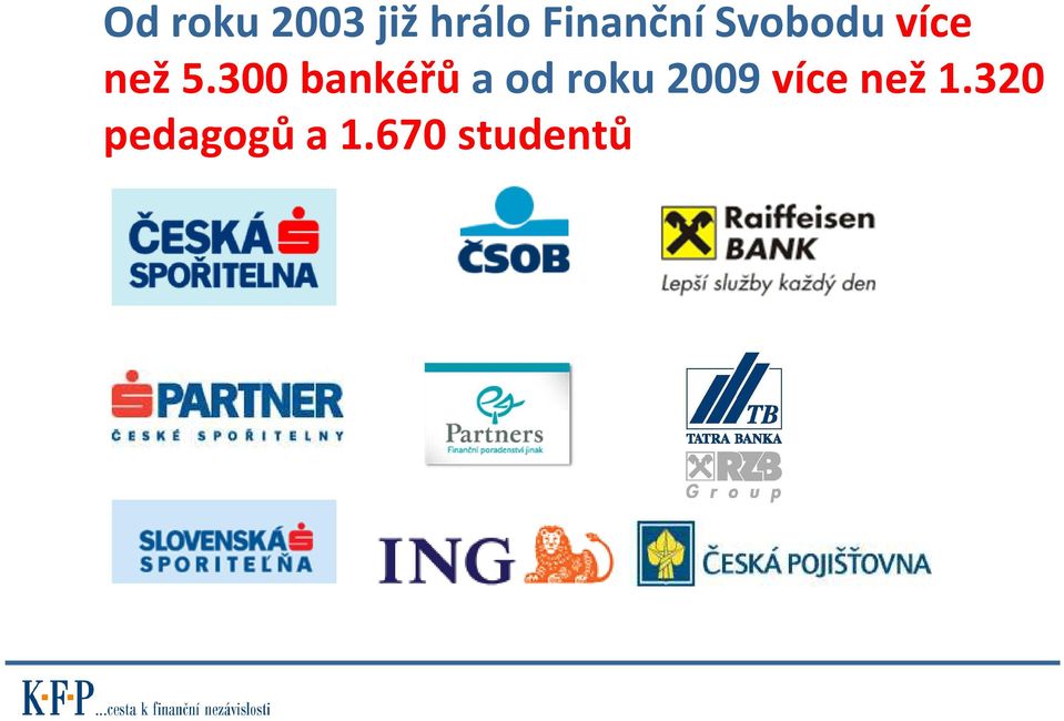 300 bankéřůa od roku 2009