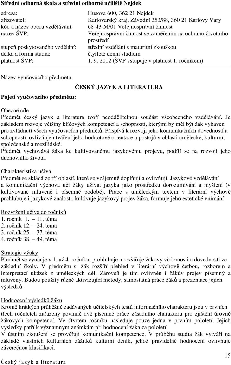 čtyřleté denní studium platnost ŠVP: 1. 9. 2012 (ŠVP vstupuje v platnost 1.