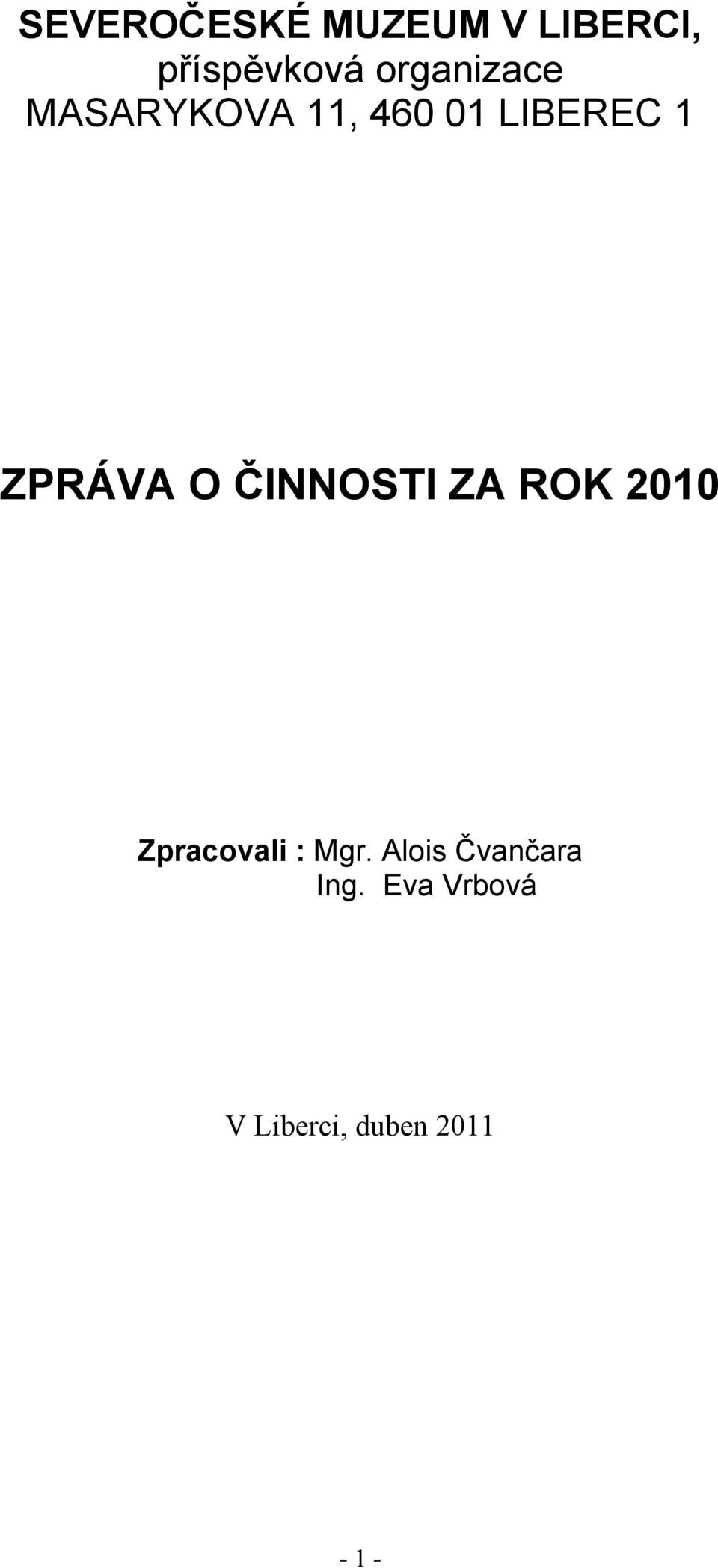 ZPRÁVA O ČINNOSTI ZA ROK 2010 Zpracovali : Mgr.