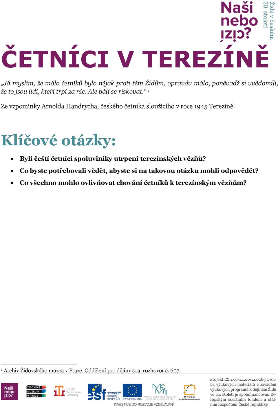 Klíčové otázky: Byli čeští četníci spoluviníky utrpení terezínských vězňů?