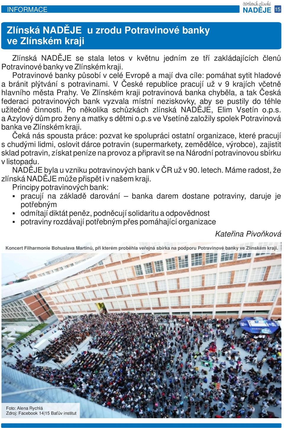 Ve Zlínském kraji potravinová banka chyběla, a tak Česká federaci potravinových bank vyzvala místní neziskovky, aby se pustily do téhle užitečné činnosti.