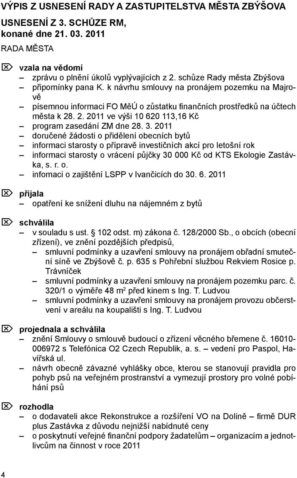 . 2. 2011 ve výši 10 620 113,16 Kč program zasedání ZM dne 28. 3.