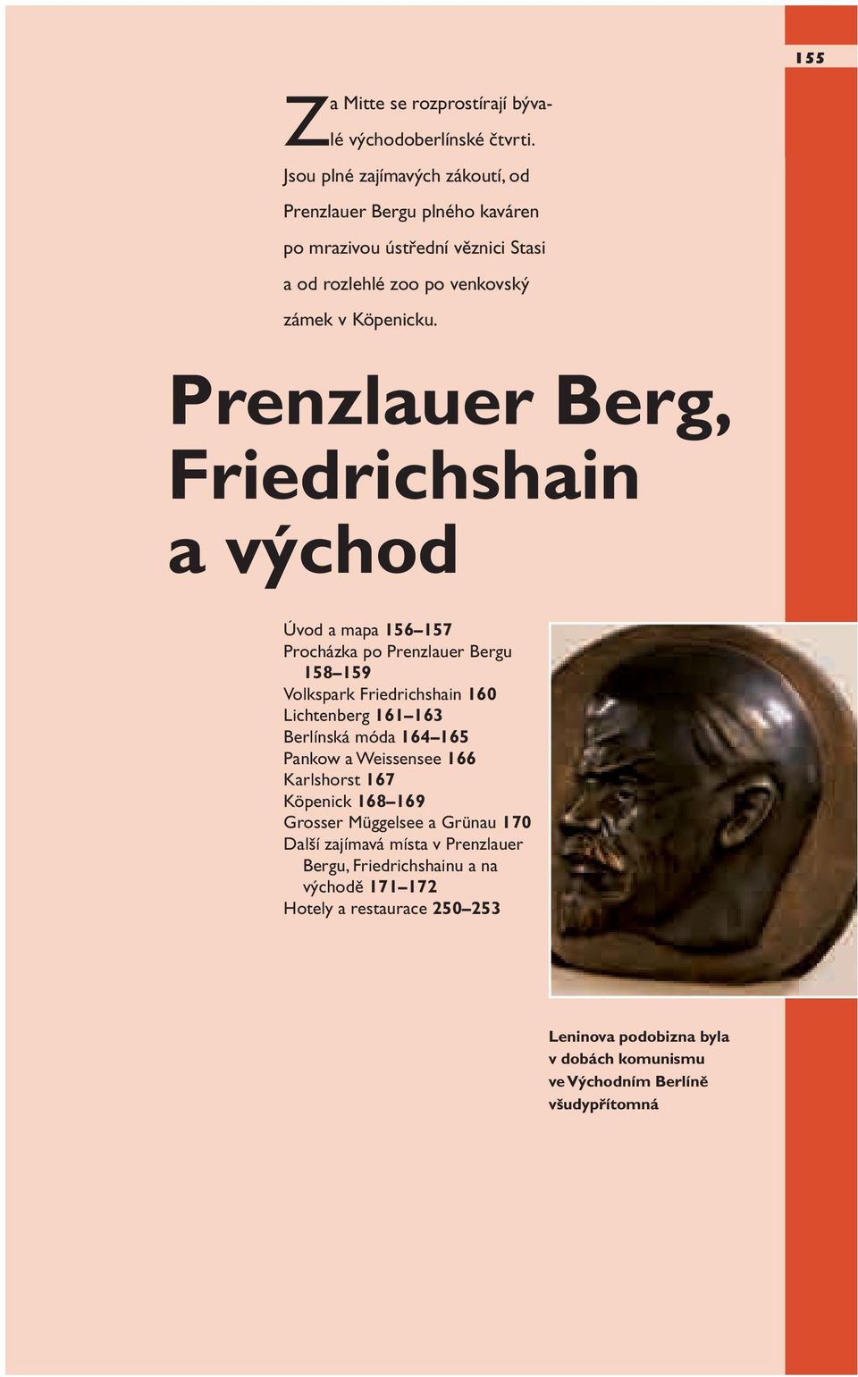 Prenzlauer Berg, Friedrichshain a východ 155 Úvod a mapa 156 157 Procházka po Prenzlauer Bergu 158 159 Volkspark Friedrichshain 160 Lichtenberg 161 163 Berlínská