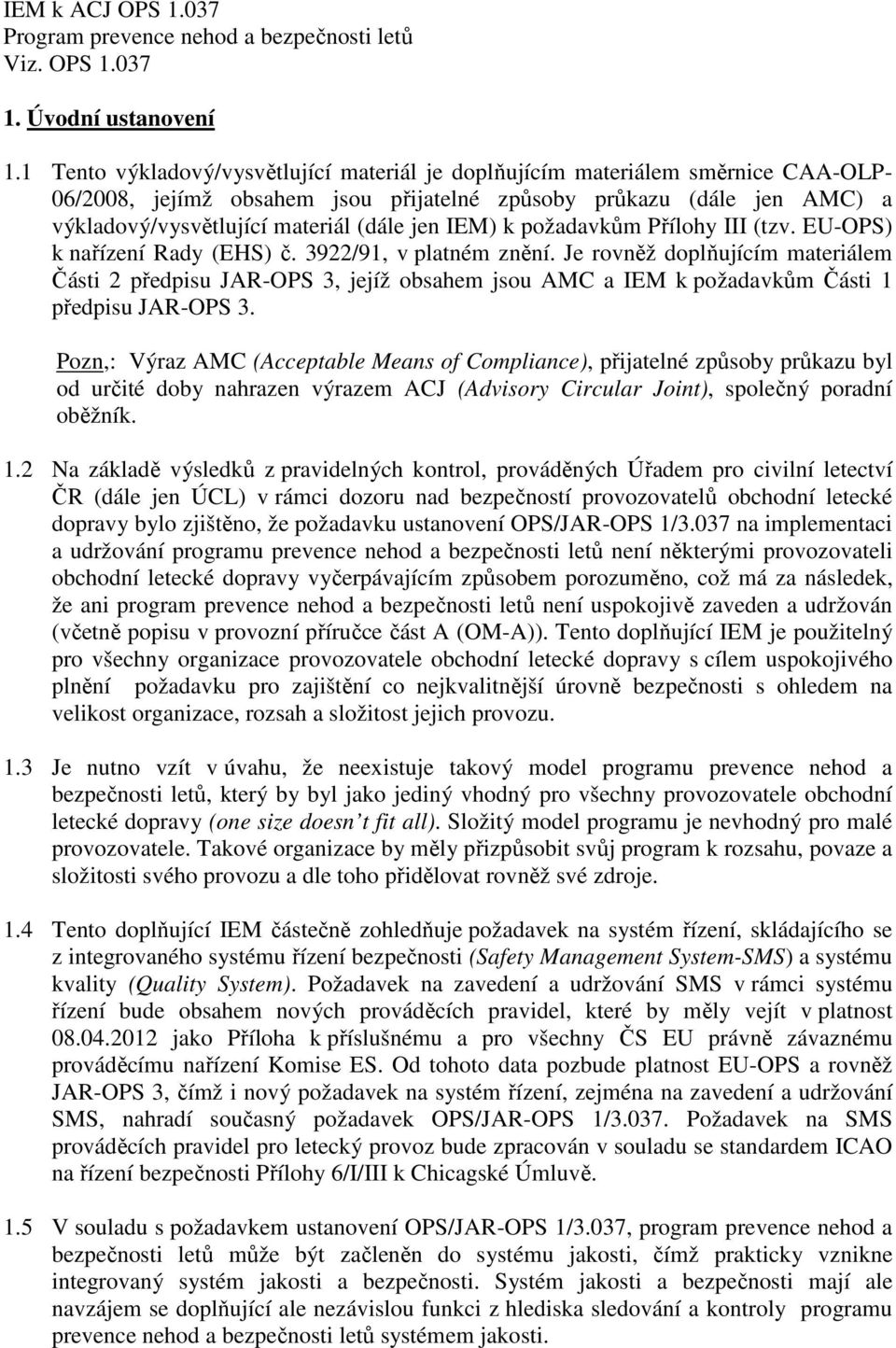 IEM) k požadavkům Přílohy III (tzv. EU-OPS) k nařízení Rady (EHS) č. 3922/91, v platném znění.