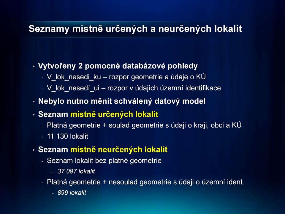 lokalit - Platná geometrie + soulad geometrie s údaji o kraji, obci a KÚ - 11 130 lokalit Seznam místně neurčených lokalit -