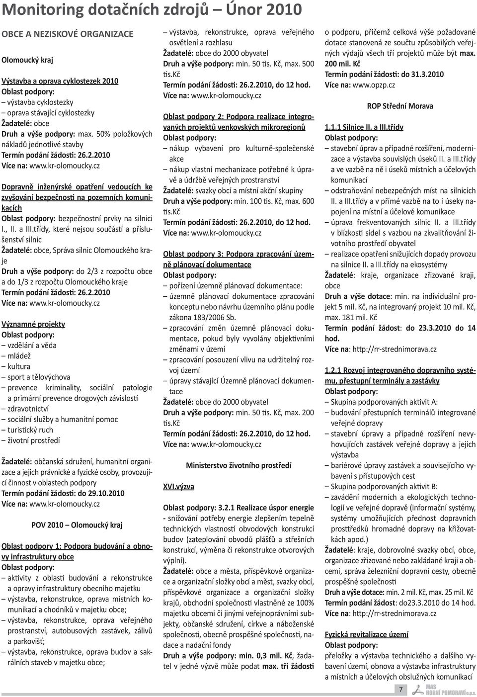 .2.2010 Dopravně inženýrské opatření vedoucích ke zvyšování bezpečnosti na pozemních komunikacích bezpečnostní prvky na silnici I., II. a III.