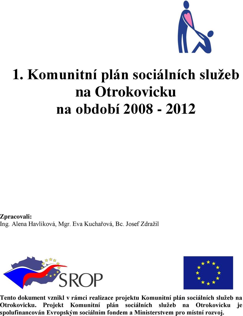 Josef Zdraţil Tento dokument vznikl v rámci realizace projektu Komunitní plán