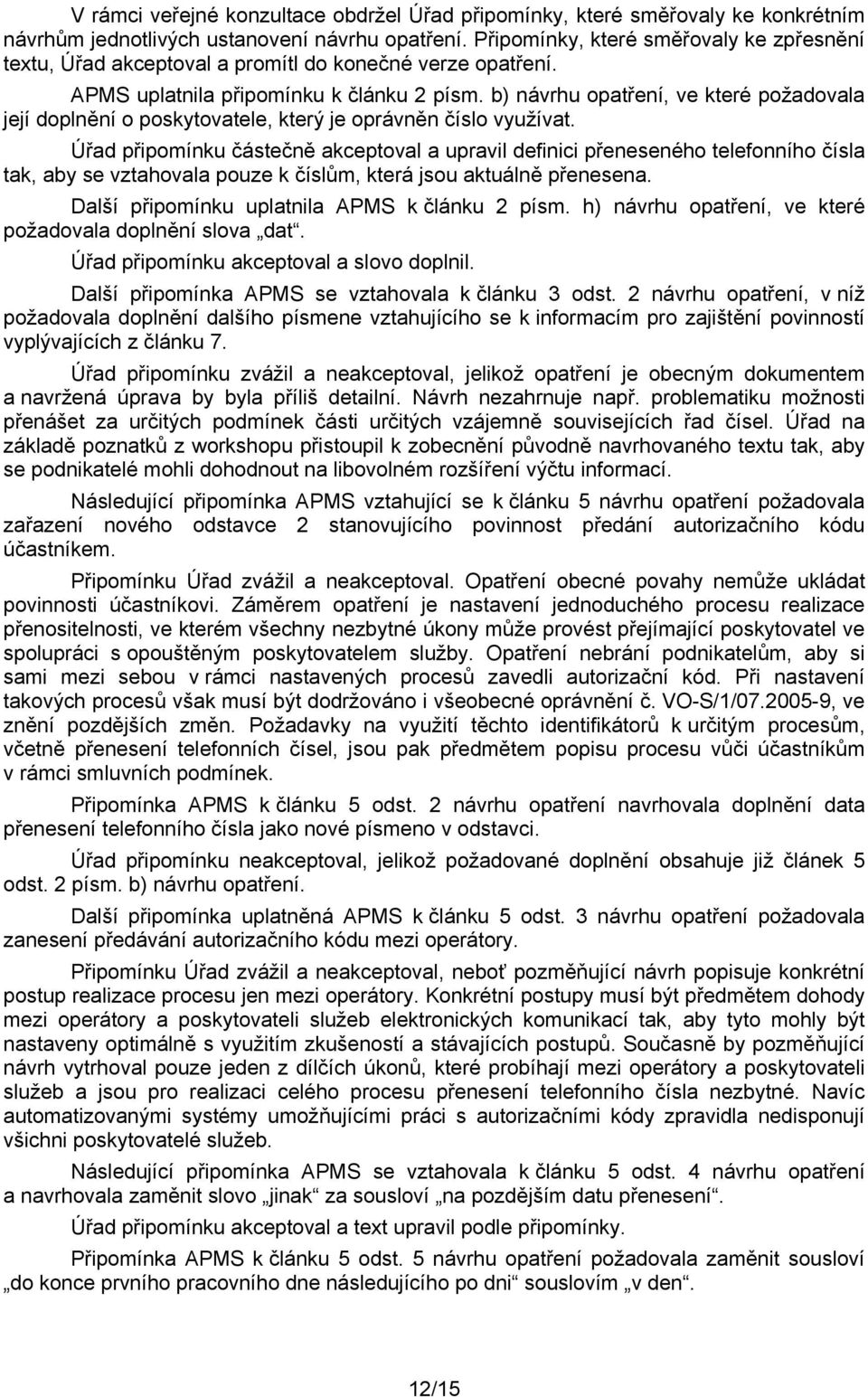 b) návrhu opatření, ve které požadovala její doplnění o poskytovatele, který je oprávněn číslo využívat.