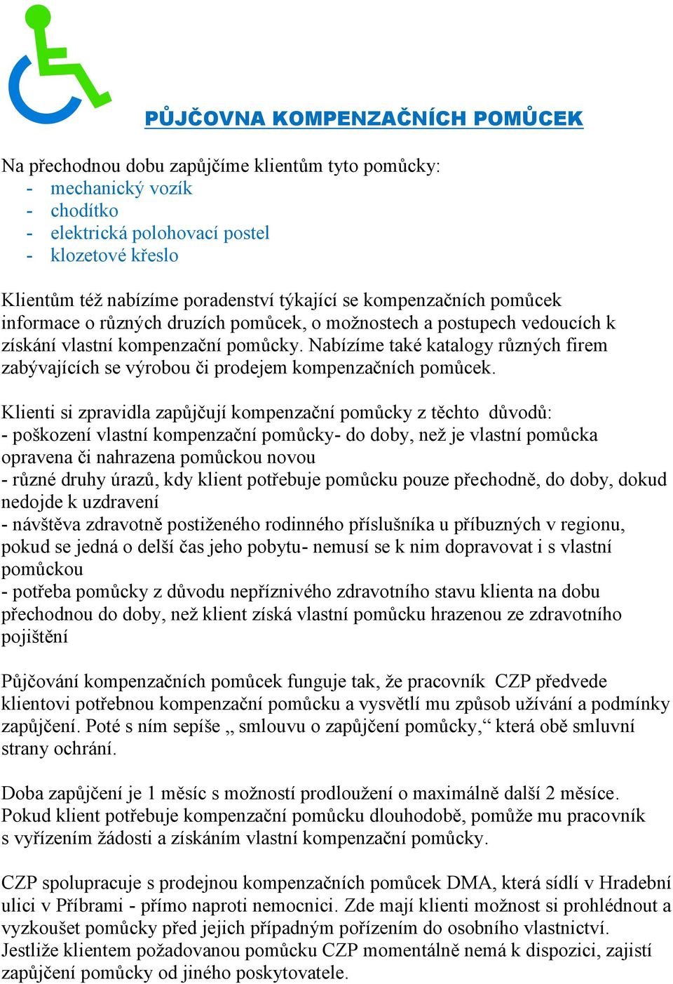 Nabízíme také katalogy různých firem zabývajících se výrobou či prodejem kompenzačních pomůcek.